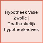 Hypotheek Visie Zwolle | Onafhankelijk hypotheekadvies